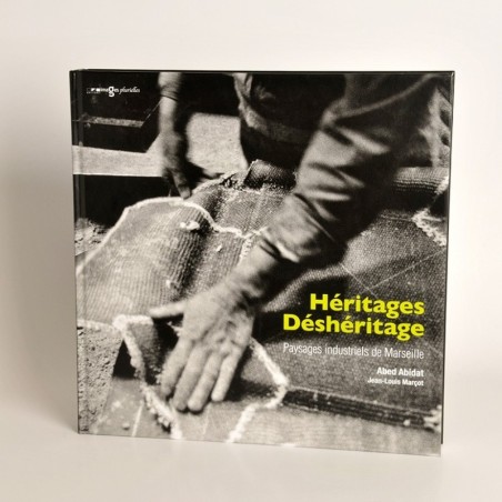 Héritages/Déshéritage - Paysages industriels de Marseille