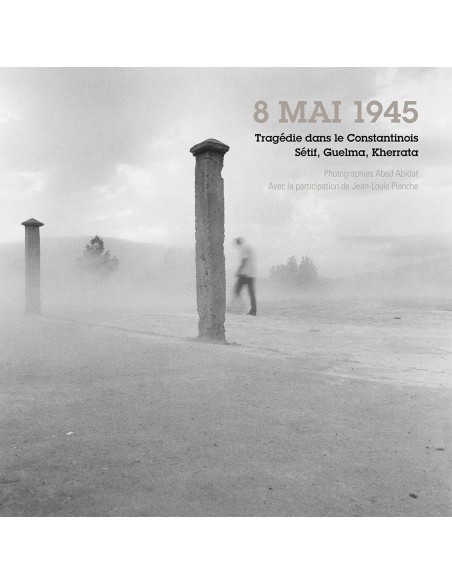 The 8th of May, 1945 - Tragedy in North Africa