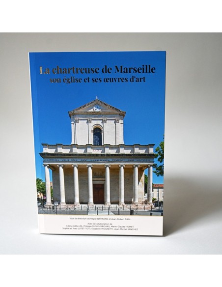 La chartreuse de Marseille - son église et ses œuvres d'art
